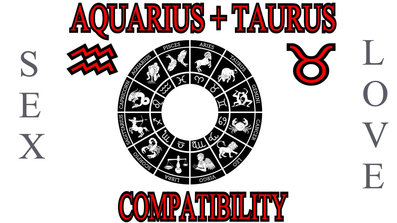 Aquarius + Taurus