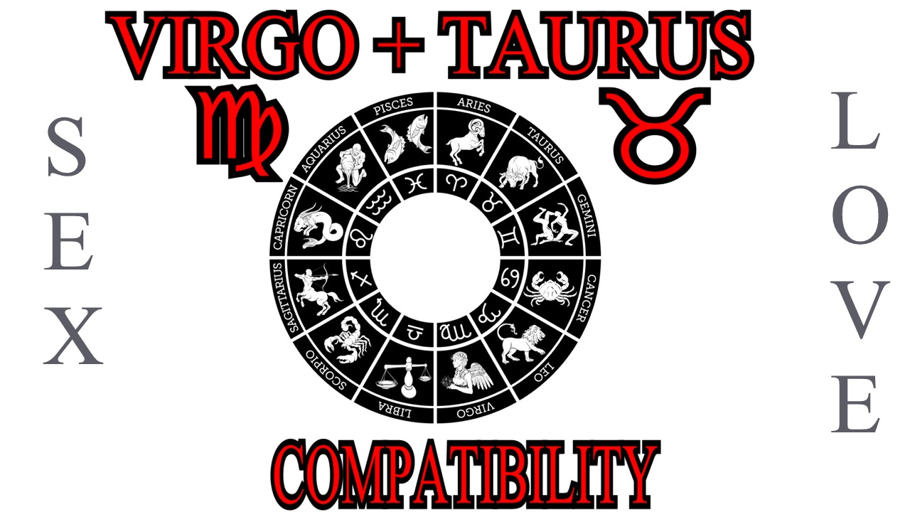 Virgo + Taurus